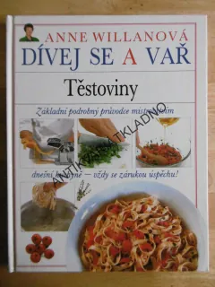 DÍVEJ SE A VAŘ, TĚSTOVINY, ANNE WILLANOVÁ, **an