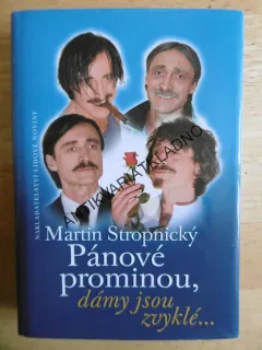 PÁNOVÉ PROMINOU, DÁMY JSOU ZVYKLÉ..., MARTIN STROPNICKÝ, **an