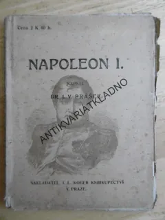 NAPOLEON I. , BONAPARTE, DR. J.V. PRÁŠEK, 1919
