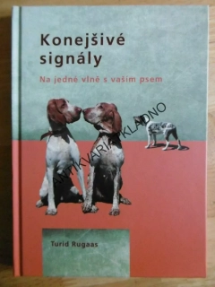 KONEJŠIVÉ SIGNÁLY, NA JEDNÉ VLNĚ SE PSEM, TURID RUGAAS, **an