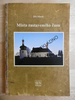 MÍSTA ZASTAVENÉHO ČASU, JIŘÍ MACH, **an