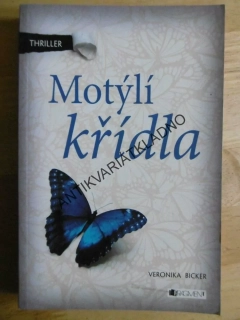 MOTÝLÍ KŘÍDLA, VERONIKA BICKER, **an