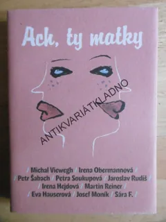 ACH, TY MATKY, VIEWEGH, OBERMANNOVÁ A DALŠÍ, **an
