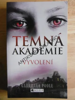 TEMNÁ AKADEMIE, VYVOLENÍ, GABRIELLA POOLE, **an