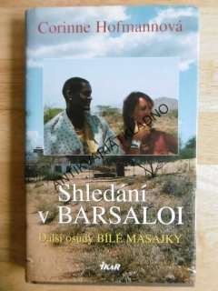 SHLEDÁNÍ V BARSALOI,BÍLÁ MASAJKA, CORINNE HOFMANNOVÁ, AFRIKA, **an