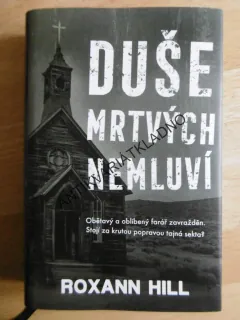 DUŠE MRTVÝCH NEMLUVÍ, ROXANN HILL, **an
