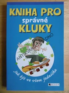 KNIHA PRO SPRÁVNÉ KLUKY, JAK BÝT VE VŠEM JEDNIČKA, **an