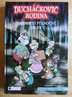 DUCHÁČKOVIC RODINA ANEB TAJEMSTVÍ PŮLNOČNÍ MLHY, SANDRA VEBROVÁ, **an