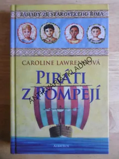 PIRÁTI Z POMPEJÍ, CAROLINE LAWRENCOVÁ, **an
