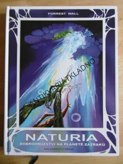 NATURIA, DOBRODRUŽSTVÍ NA PLANETĚ ZÁZRAKŮ, FORREST WALL, **an