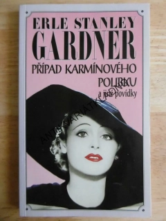 PŘÍPAD KARMÍNOVÉHO POLIBKU A JINÉ POVÍDKY, ERLE STANLEY GERDNER, **an