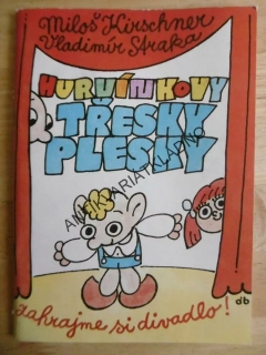 HURVÍNKOVY TŘESKY PLESKY, ZAHRAJEME SI DIVADLO, MILOŠ KIRSCHNER, VLADIMÍR STRAKA, **an
