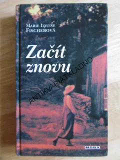 ZAČÍT ZNOVU, MARIE LOUISE FISCHEROVÁ, **an