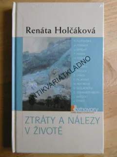 ZTRÁTY A NÁLEZY V ŽIVOTĚ, RENÁTA HOLČÁKOVÁ, **an