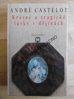 KRÁSNÉ A TRAGICKÉ LÁSKY V DĚJINÁCH, ANDRÉ CASTELOT, **an