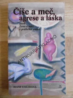 ČÍŠE A MEČ, AGRESE A LÁSKA, RIANE EISLEROVÁ, **an