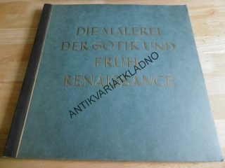 DIE MALEREI DER GOTIK UND FRÜH RENAISSANCE, GOTICKÁ A RANĚ RENESANČNÍ MALBA, NĚMECKY, **an