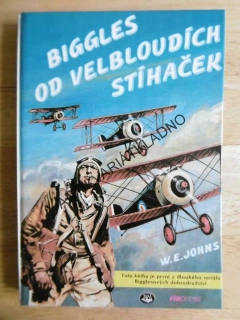 BIGGLES OD VELBLOUDÍCH STÍHAČEK, W.E. JOHNS, LETECTVÍ, **an
