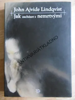 JAK ZACHÁZET S NEMRTVÝMI, JOHN AJVIDE LINDQVIST, **an