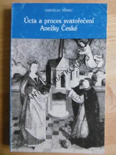 ÚCTA A PROCES SVATOŘEČENÍ ANEŽKY ČESKÉ, JAROSLAV NĚMEC, **an