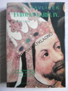 EVROPAN KAREL IV., 1346 - 1378, F. X. HAVLÍČEK, **an