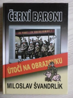 ČERNÍ BARONI ÚTOČÍ NA OBRAZOVKU, MIROSLAV ŠVANDRLÍK, **an