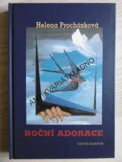 NOČNÍ ADORACE, HELENA PROCHÁZKOVÁ, **an