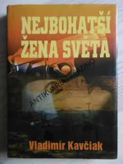 NEJBOHATŠÍ ŽENA SVĚTA, VLADIMÍR KAVČIAK, **an