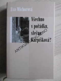 VŠECHNO V POŘÁDKU, SLEČNO KARPÍŠKOVÁ?, EVA MICHOROVÁ, **an