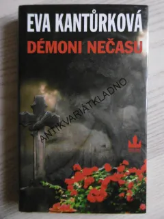 DÉMONI NEČASU, EVA KANTŮRKOVÁ, **an