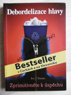 ZPRIMITIVNĚTE K ÚSPĚCHU, DEBORDELIZACE HLAVY, IVO TOMAN, **an