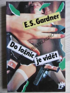 DO LOŽNIC JE VIDĚT, ERLE STANLEY GARDNER, **an
