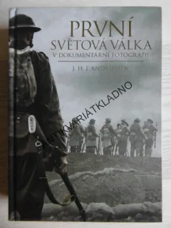 PRVNÍ SVĚTOVÁ VÁLKA V DOKUMENTÁRNÍ FOTOGRAFII, J. H. J. ANDRIESSEN, **an