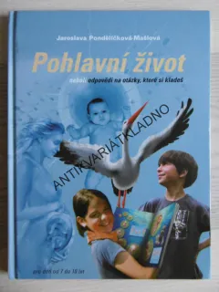 POHLAVNÍ ŽIVOT NEBOLI ODPOVĚDI NA OTÁZKY, KTERÉ SI KLADEŠ, JAROSLAVA PONDĚLÍČKOVÁ-MAŠLOVÁ, **an