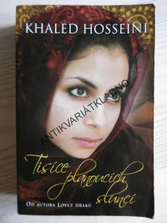 TISÍCE PLANOUCÍCH SLUNCÍ, KHALED HOSSEINI, **an