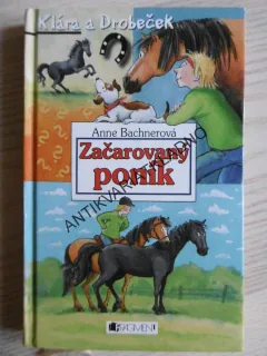 ZAČAROVANÝ PONÍK, KLÁRA A DROBEČEK, ANNE BACHNEROVÁ, **an