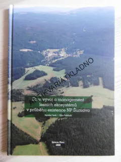 STAV, VÝVOJ A MANAGEMENT LESNÍCH EKOSYSTÉMŮ V PRŮNĚHU EXISTENCE NP ŠUMAVA, VACEK, PODRÁZSKÝ, **an