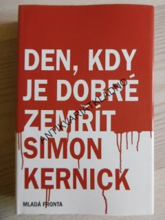 DEN, KDY JE DOBRÉ ZEMŘÍT, SIMON KERNICK, **an