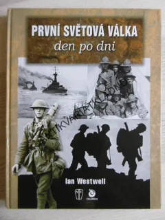 PRVNÍ SVĚTOVÁ VÁLKA DEN PO DNI, IAN WESTWELL, *an