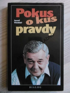 POKUS O KUS PRAVDY, JOSEF VINKLÁŘ, **an