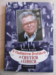 S VLADIMÍREM DVOŘÁKEM O CHUTÍCH A LIDECH, PAVEL LUKEŠ, **an