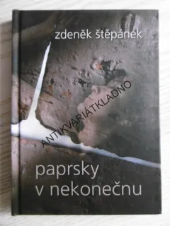 PAPRSKY V NEKONEČNU, ZDENĚK ŠTĚPÁNEK, **an