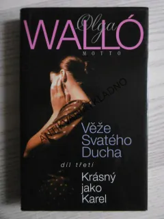 VĚŽE SVATÉHO DUCHA,3., KRÁSNÝ JAKO KAREL, OLGA WALLÓ ,  **an
