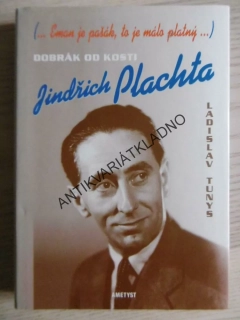 JINDŘICH PLACHTA - DOBRÁK OD KOSTI, LADISLAV TUNYS, **an