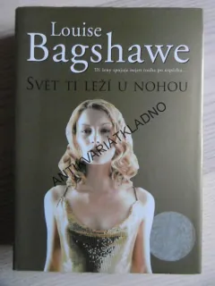 SVĚT TI LEŽÍ U NOHOU, LOUISE BAGSHAWE, , **an