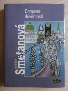 DOMOVNÍ DŮVĚRNOSTI, JINDŘIŠKA SMETANOVÁ, **an