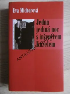 JEDNA JEDINÁ NOC S INŽENÝREM KUŽELEM, EVA MICHOROVÁ, **an