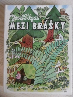 MEZI BRÁŠKY, JOSEF FILGAS, **an