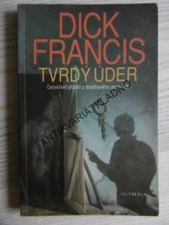 TVRDÝ ÚDER, DICK FRANCIS,**an