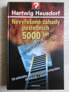 NEVYŘEŠENÉ ZÁHADY POSLEDNÍCH 5000 LET, HARTWIG HAUSDORF, **an